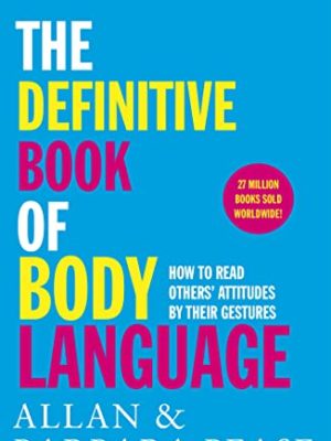 The Definitive Book of Body Language: How to read others' attitudes by their gestures