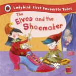 First Favourite Tales: The Elves and The Shoemaker Ladybird