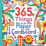 Things to Make & Do: 365 Things to Do With Paper and Cardboard