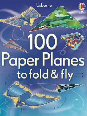 Fold & Fly: 100 Paper Planes