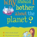 Why should I?: Bother About The Planet?