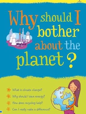 Why should I?: Bother About The Planet?
