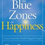 The Blue Zones: Lessons from The World's Happiest People