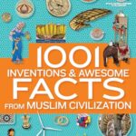 1001 Inventions and Awesome Facts from Muslim Civilization: Official Children's Companion to the 1001 Inventions Exhibition