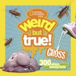Weird but True!: Weird but True! Gross: 300 Slimy,Sticky,and Smelly Facts