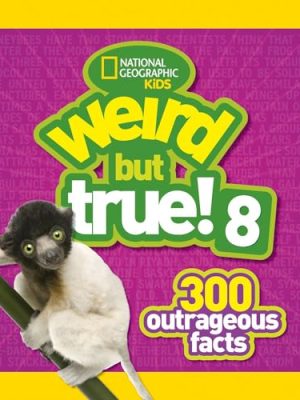 Weird but True! 8: Weird but True!
