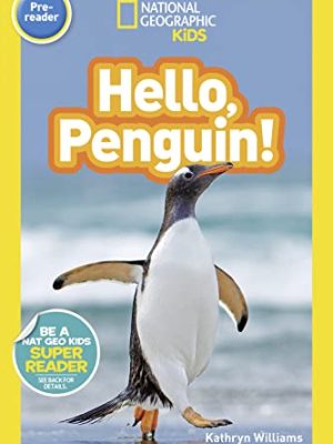 National Geographic Kids Readers: Hello, Penguin! (National Geographic Kids Readers: Level Pre-Reader)