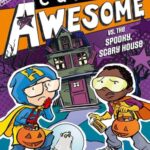 Captain Awesome: Captain Awesome Vs. The Spooky,Scary House