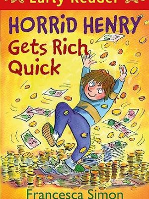 Horrid Henry 5: Horrid Henry Gets Rich Quick
