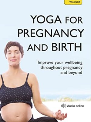 Yoga For Pregnancy And Birth: Teach Yourself
