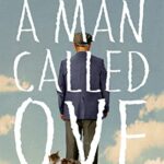 A Man Called Ove: The life-affirming bestseller that will brighten your day