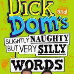 Dick and Dom 1: Slightly Naughty but Very Silly Words