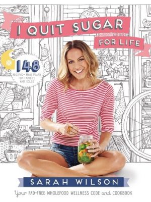 I Quit Sugar for Life: Your Fad-free Wholefood Wellness Code and Cookbook