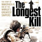 The Longest Kill : The Story of Maverick 41, One of the World's Greatest Snipers