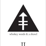 Whiskey Words & a Shovel II