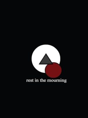 Rest in the Mourning