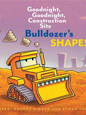 Bulldozer's Shapes: Goodnight, Goodnight, Construction Site