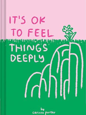 It's OK to Feel Things Deeply