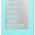How Music Can Make You Better