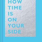 How Time Is on Your Side