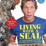Living with a Seal : 31 Days Training with the Toughest Man on the Planet