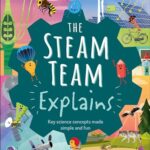 The Steam Team Explains : More Than 100 Amazing Science Facts