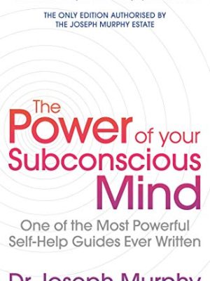 The Power of Your Subconscious Mind (Revised): One of  The Most Powerful Self-help Guides Ever Writ