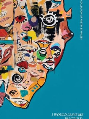 I Would Leave Me If I Could: A Collection Of Poetry