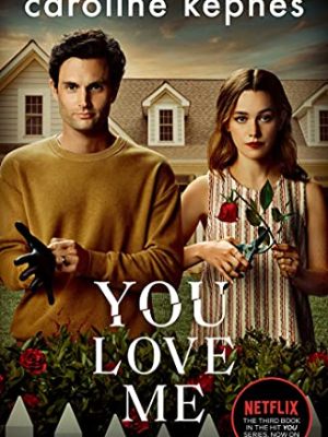 You Love Me : the highly anticipated new thriller in the You series