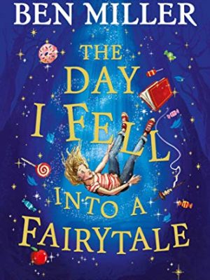 The Day I Fell Into a Fairytale : The bestselling classic adventure