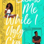 Excuse Me While I Ugly Cry : The most anticipated YA romcom debut of 2021