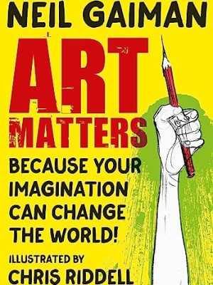 Art Matters : Because Your Imagination Can Change the World