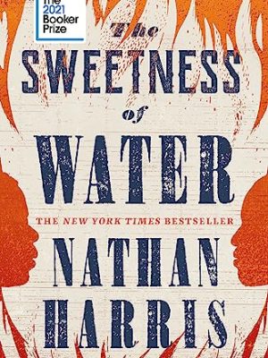 The Sweetness of Water : Longlisted for the 2021 Booker Prize