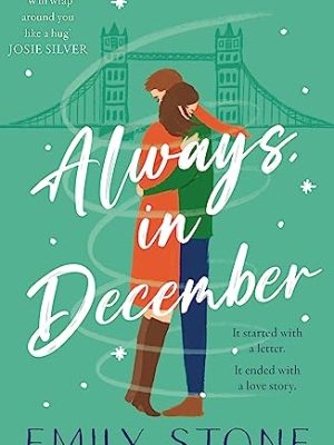 Always, in December : Gorgeous, heart-tugging and life-affirming - the perfect Christmas romance fiction book for December 2021