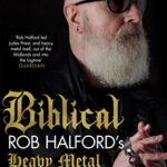 Biblical: Rob Halford's Heavy Metal Scriptures