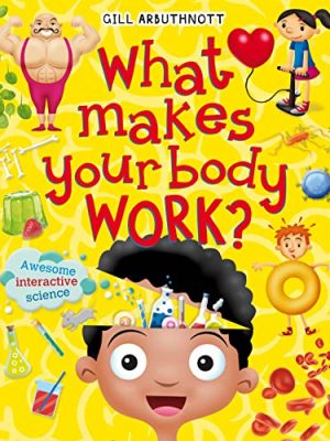 What Makes Your Body Work?