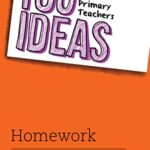 100 Ideas for Teachers: 100 Ideas for Primary Teachers Homework