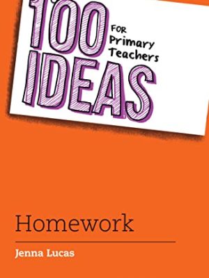 100 Ideas for Teachers: 100 Ideas for Primary Teachers Homework