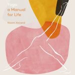 Yoga: A Manual For Life