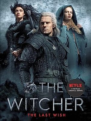 The Last Wish : Introducing the Witcher - Now a major Netflix show