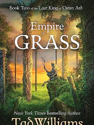 Empire of Grass: Book Two of The Last King of Osten Ard