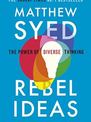 Rebel Ideas: The Power of Diverse Thinking