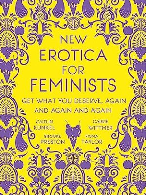 New Erotica for Feminists: The must-have book for every hot and bothered feminist out there