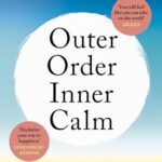 Outer Order Inner Calm: declutter and organize to make more room for happiness