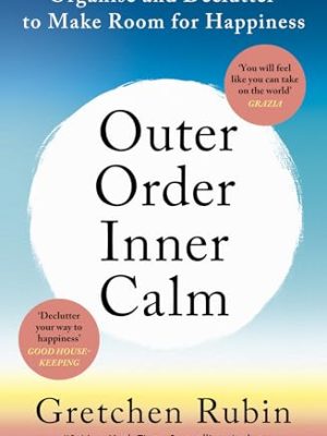 Outer Order Inner Calm: declutter and organize to make more room for happiness