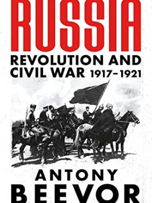 Russia: Revolution And Civil War 1917-1921