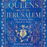 Queens of Jerusalem : The Women Who Dared to Rule