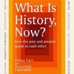 What Is History, Now?