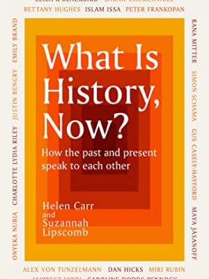 What Is History, Now?