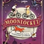 The Cogheart Adventures 2: Moonlocket